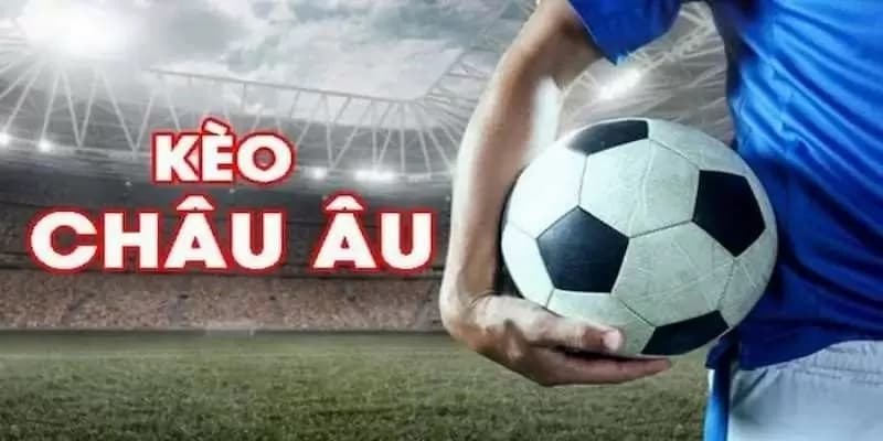 Cách chơi kèo châu Âu là gì?