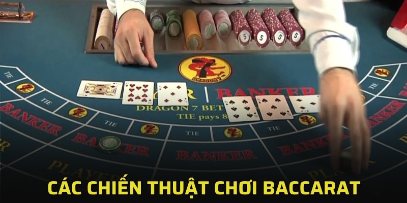 Chiến thuật chơi baccarat được các cao thủ yêu thích