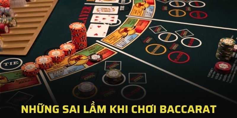 Những sai lầm cần tránh khi chơi baccarat