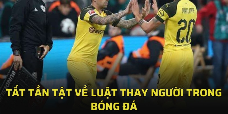 Luật Thay Người Trong Bóng Đá